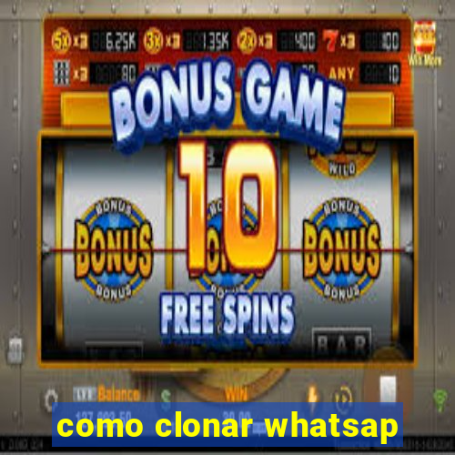 como clonar whatsap